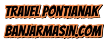 Travel Banjarmasin Pontianak Nyaman, Aman & Tepat Waktu